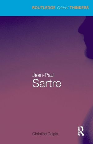 [Routledge Critical Thinkers 01] • Jean-Paul Sartre